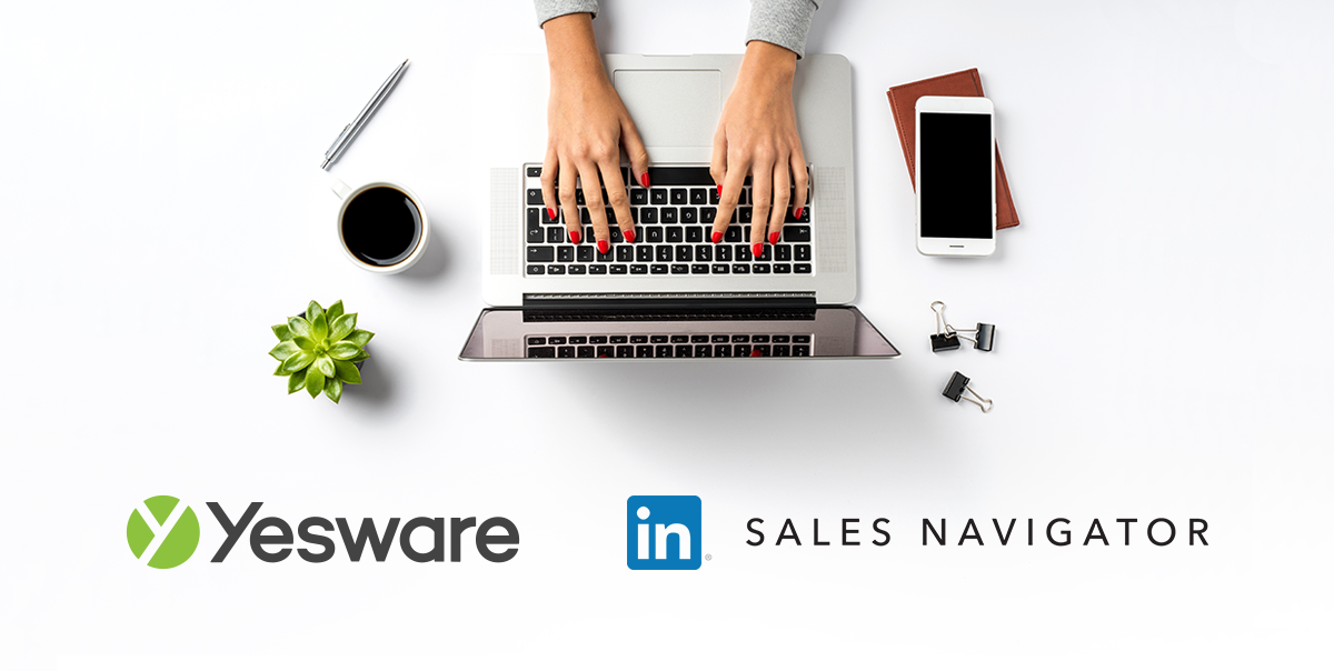 Introducing Our Newest Integration: LinkedIn Sales Navigator + Yesware