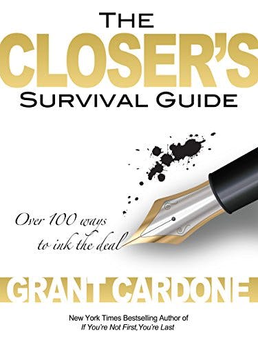 Sales books: The Closer’s Survival Guide, Grant Cardone